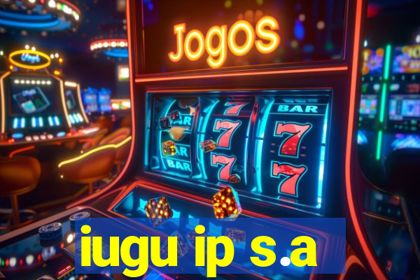 iugu ip s.a